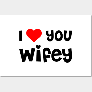 I Love You Wifey Posters and Art